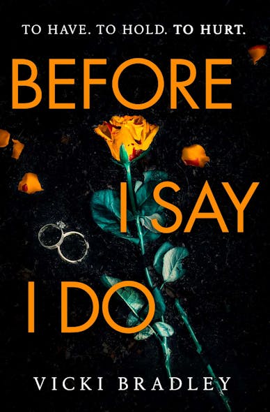 Before I Say I Do : A Twisty Psychological Thriller That Will Grip You From Start To Finish