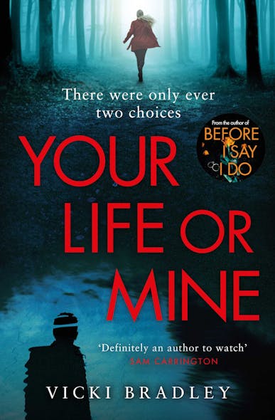 Your Life Or Mine : The New Gripping Thriller From The Author Of Before I Say I Do