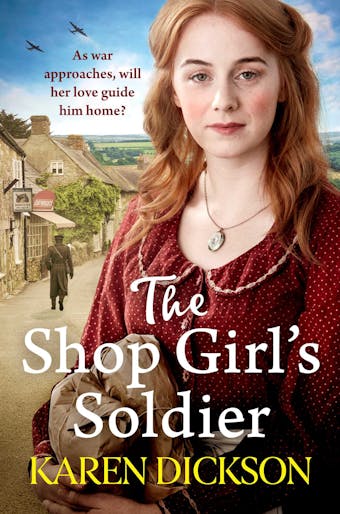 The Shop Girl's Soldier: A heart-warming family saga set during WWI and WWII - Karen Dickson
