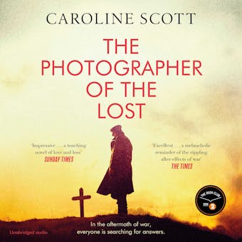 The Photographer of the Lost: A BBC RADIO 2 BOOK CLUB PICK - Caroline Scott