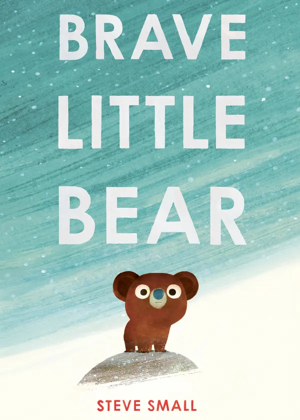 Brave Little Bear : the adorable new story from the author of The Duck Who Didn't Like Water