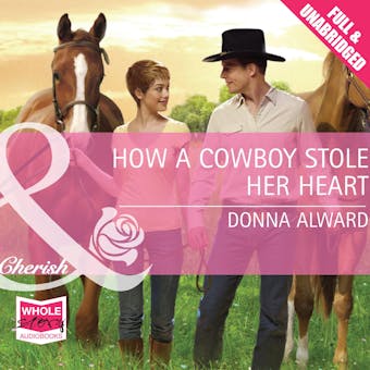 How A Cowboy Stole Her Heart - Donna Alward