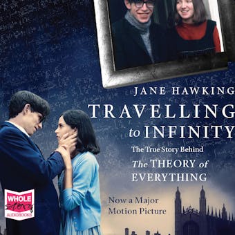 Travelling to Infinity: The True Story Behind The Theory of Everything - Jane Hawking