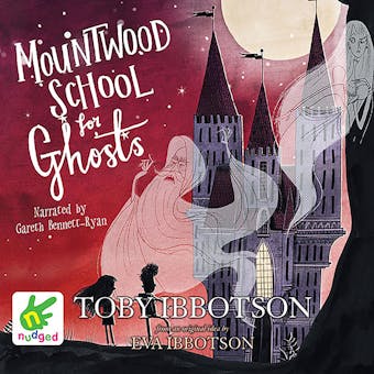 Mountwood School for Ghosts - Eva Ibbotson, Toby Ibbotson, Multiple Authors
