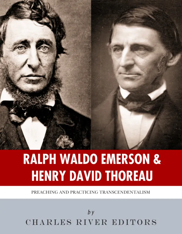 Ralph Waldo Emerson & Henry David Thoreau : Preaching and Practicing Transcendentalism
