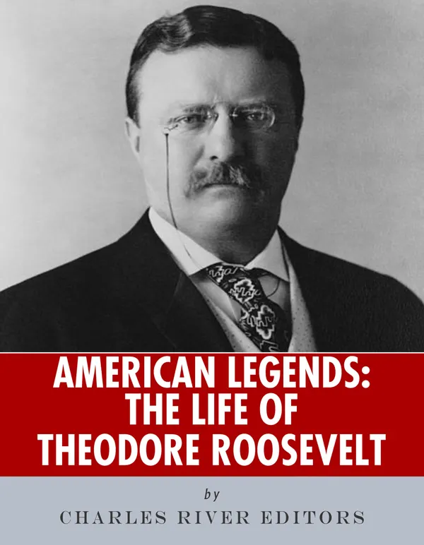 American Legends : The Life of Theodore Roosevelt