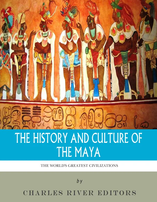 The History and Culture of the Maya