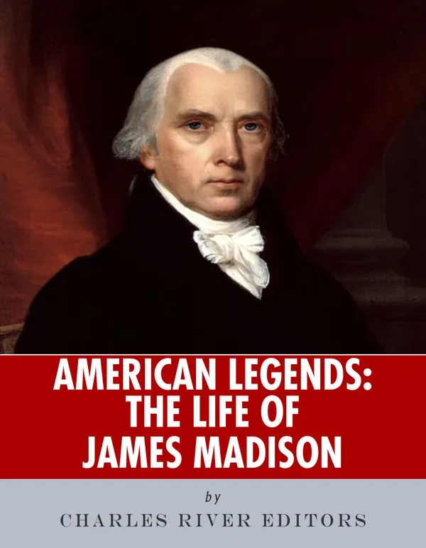 American Legends : The Life of James Madison