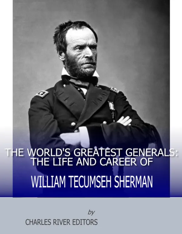 The World’s Greatest Generals : The Life and Career of William Tecumseh Sherman