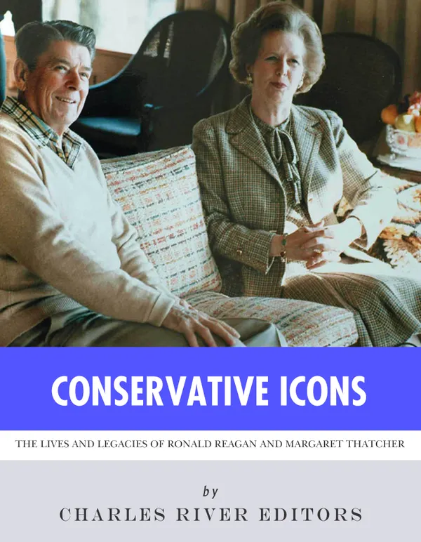 Conservative Icons : The Lives and Legacies of Ronald Reagan and Margaret Thatcher