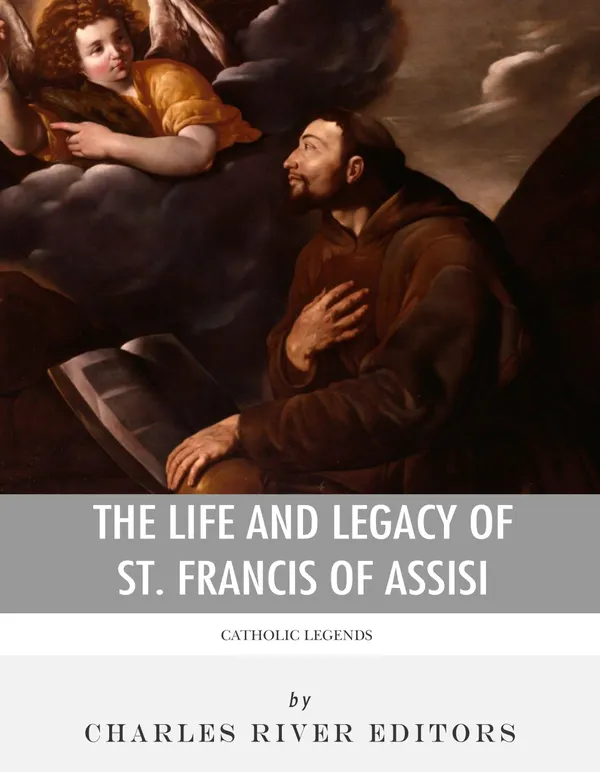 Catholic Legends : The Life and Legacy of St. Francis of Assisi