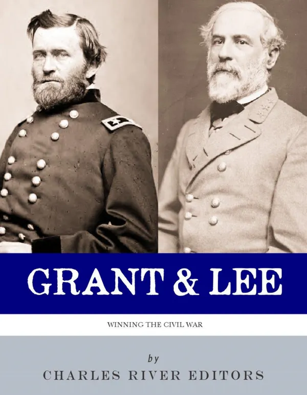 Grant and Lee : Winning the Civil War