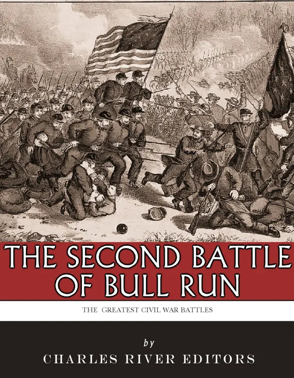 The Greatest Civil War Battles : The Second Battle of Bull Run (Second Manassas)