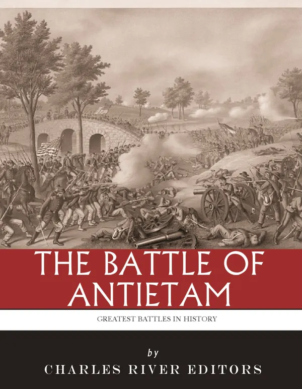 The Greatest Battles in History : The Battle of Antietam