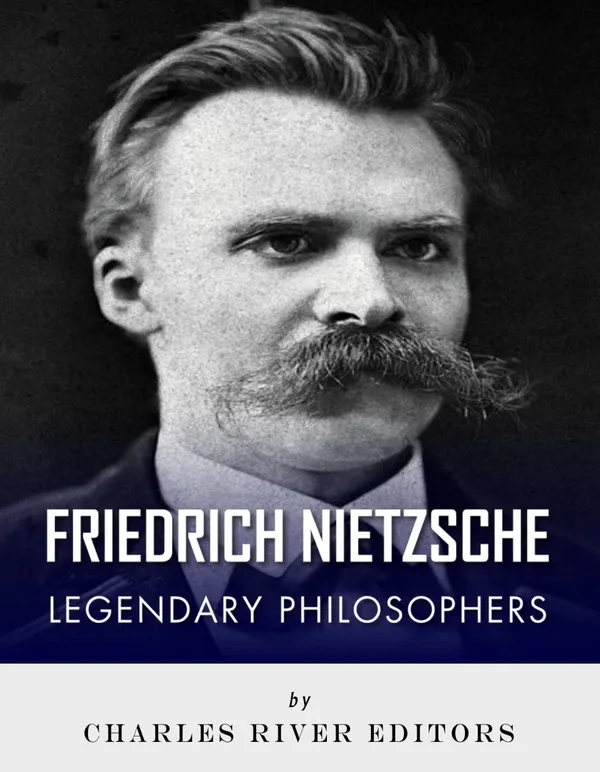 Friedrich Nietzsche : Legendary Philosophers