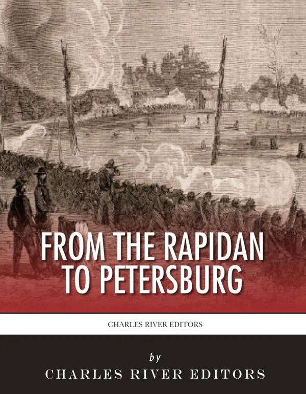 From the Rapidan to Petersburg : The Overland Campaign and the First Battles for Petersburg