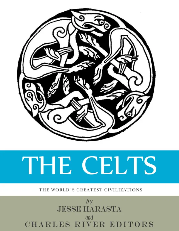 The Celts : The World’s Greatest Civilizations