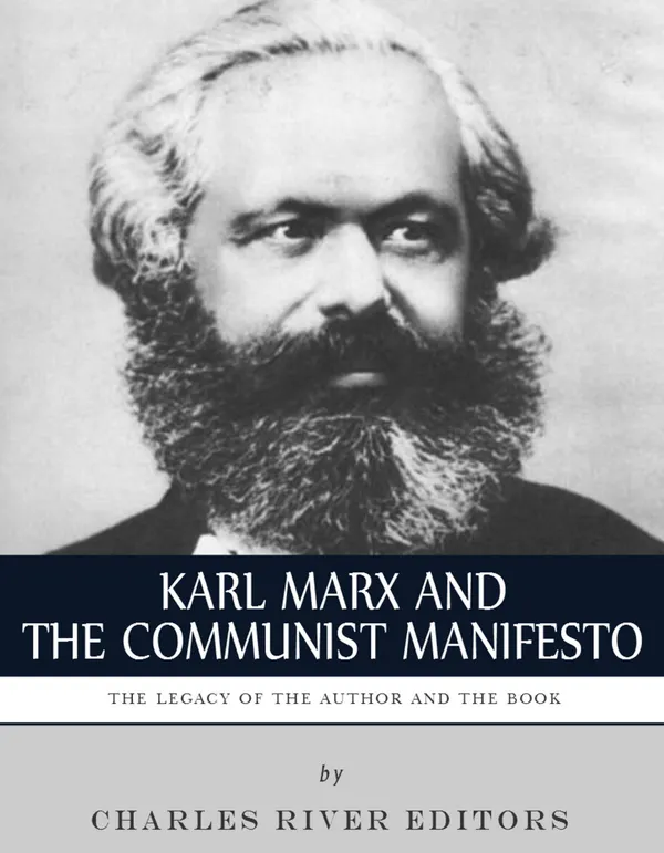 Karl Marx & The Communist Manifesto : The Life and Legacy of the Author and Book