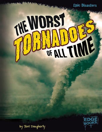 The Worst Tornadoes of All Time - undefined