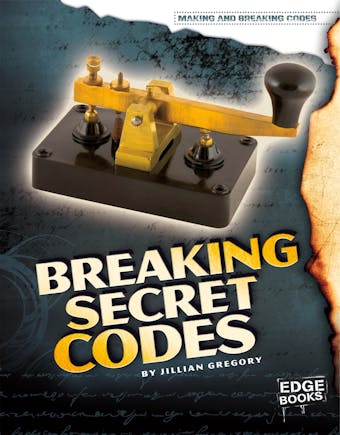 Breaking Secret Codes - Jillian Gregory
