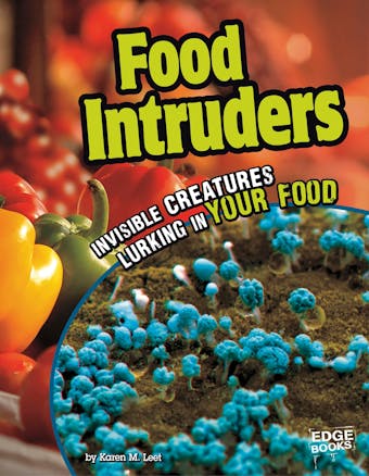 Food Intruders: Invisible Creatures Lurking in Your Food - undefined