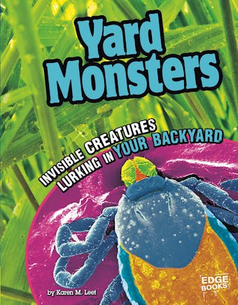 Yard Monsters: Invisible Creatures Lurking in Your Backyard - undefined