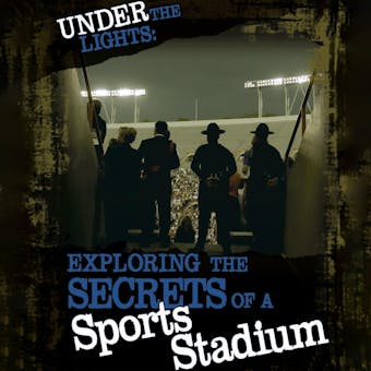 Under the Lights: Exploring the Secrets of a Sports Stadium - undefined