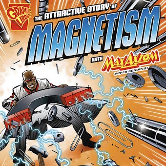 The Attractive Story of Magnetism with Max Axiom, Super Scientist - undefined