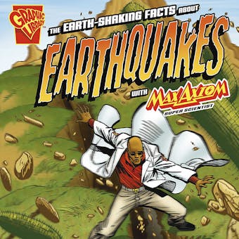 The Earth-Shaking Facts about Earthquakes with Max Axiom, Super Scientist - undefined