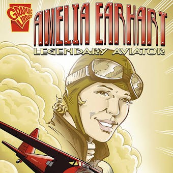 Amelia Earhart: Legendary Aviator - undefined