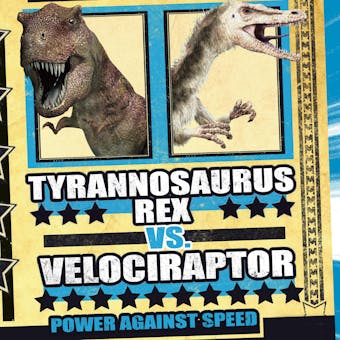 Tyrannosaurus rex vs. Velociraptor: Power Against Speed - undefined