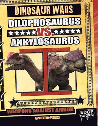 Dilophosaurus vs. Ankylosaurus: Weapons Against Armor - undefined