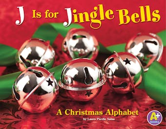 J Is for Jingle Bells: A Christmas Alphabet - Laura Purdie Salas