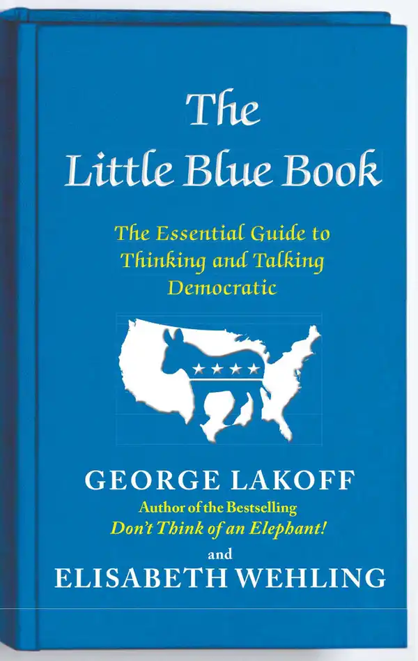 The Little Blue Book : The Essential Guide to Thinking and Talking Democratic