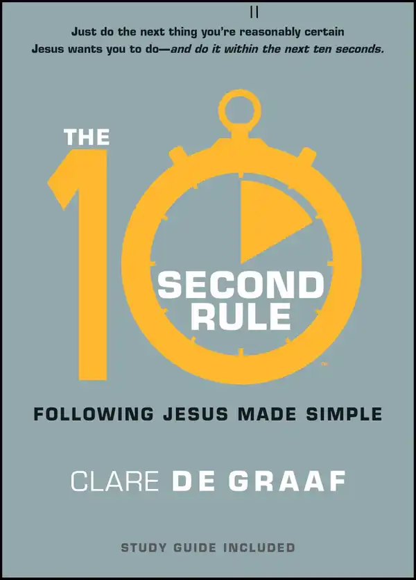 The 10-Second Rule : Following Jesus Made Simple