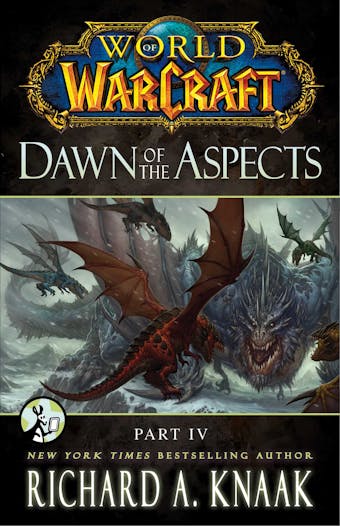 World of Warcraft: Dawn of the Aspects: Part IV - Richard A. Knaak