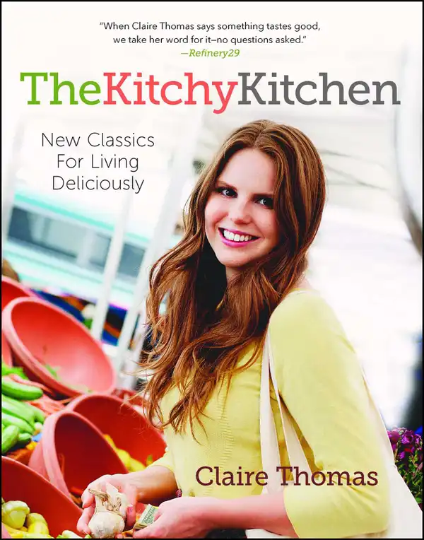 The Kitchy Kitchen : New Classics for Living Deliciously