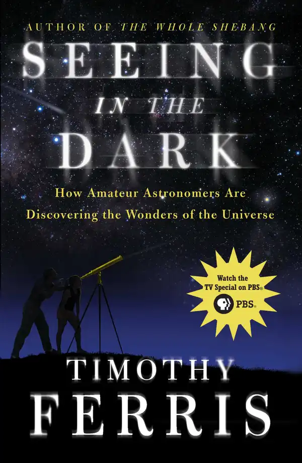 Seeing in the Dark : How Amateur Astronomers Are Discovering the Wonder