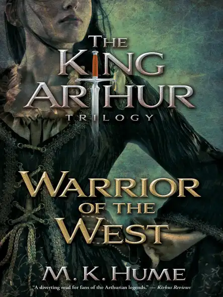 The King Arthur Trilogy Book Two: Warrior Of The West