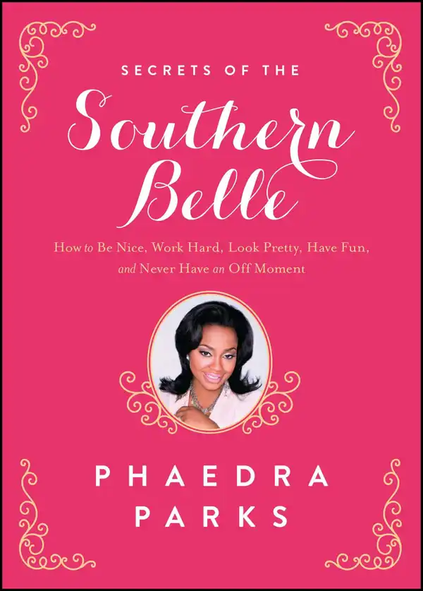 Secrets of the Southern Belle : How to Be Nice, Work Hard, Look Pretty, Have Fun, and Never Have an Off Moment