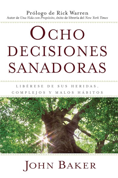 Ocho Decisiones Sanadoras (Life's Healing Choices) : Liberese De Sus Heridas, Complejos, Y Habitos