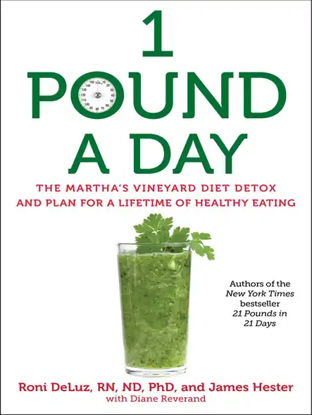 1 Pound A Day : The Martha's Vineyard Diet Detox And Plan For A Lifetime Of Healthy Eating