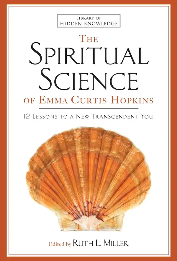 The Spiritual Science of Emma Curtis Hopkins : 12 Lessons to a New Transcendent You