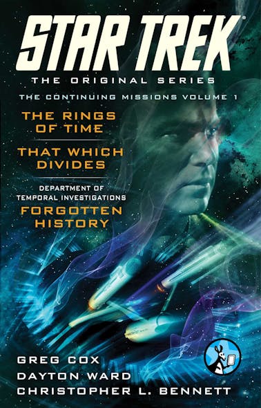 Star Trek: The Original Series: The Continuing Missions, Volume I : The Rings Of Time, That Which Divides, Dti: Forgotten History