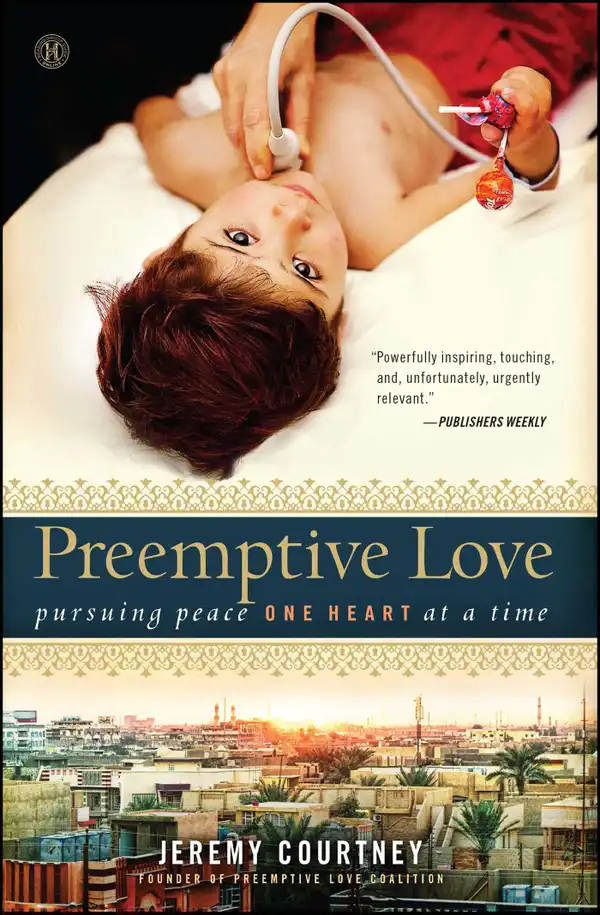 Preemptive Love : Pursuing Peace One Heart at a Time