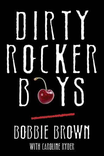 Dirty Rocker Boys - Bobbie Brown, Caroline Ryder