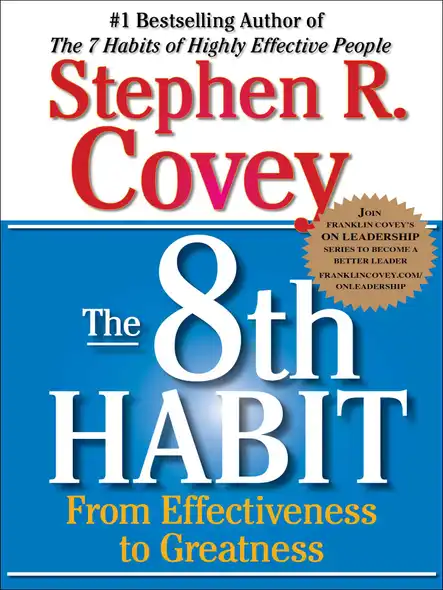 The 8Th Habit : From Effectiveness To Greatness