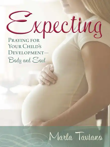 Expecting : Praying For Your Child's Development—Body And Soul