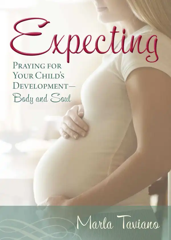 Expecting: Praying for Your Child's Development—Body and Soul