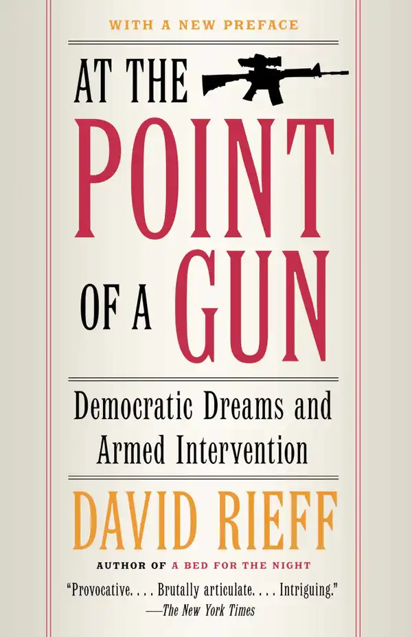 At the Point of a Gun : Democratic Dreams and Armed Intervention
